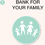 1 - bank for your family